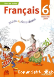 Français 6e programme 2009 : mots et émotions