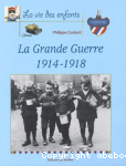 La Grande Guerre 1914-1918