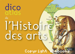 Dico atlas de l'Histoire des arts