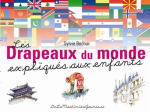 Les drapeaux du monde expliqus aux enfants