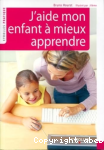 J'aide mon enfant  mieux apprendre