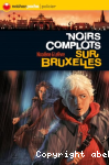 Noirs complots sur Bruxelles