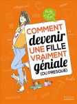 Comment devenir une fille vraiment gniale (ou presque)