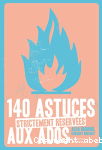 140 astuces strictement rserves aux ados