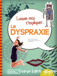 Laisse-moi t'expliquer la dyspraxie