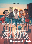 Des pouvoirs pas super