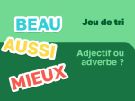 Adjectif ou adverbe ?